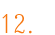 12
