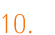 10